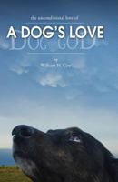 A Dog's Love: the unconditional love of a dog's love 069271636X Book Cover