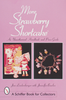 More Strawberry Shortcake: An Unauthorised Handbook and Price Guide (Schiffer Book for Collectors (Hardcover)) 0764307622 Book Cover