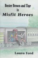 Buster Brown and Tige in Misfit Heroes 1881554287 Book Cover