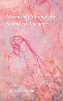 Melancholy Musings of a Shameless Romantic 1068910909 Book Cover