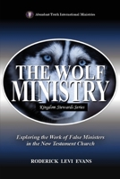 The Wolf Ministry: Exploring the Work of False Ministers in the New Testament Church (Kingdom Stewards) B0FN1H2XCQ Book Cover