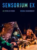 Sensorium Ex: An Opera in Verse 1524712884 Book Cover