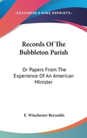 Records of the Bubbleton Parish, Or, Papers from the Experience of an American Minister. 1275603610 Book Cover