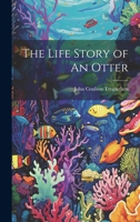 The Life Story of An Otter 1021416126 Book Cover