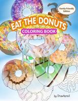 Eat the Donuts Coloring Book : Family-Friendly Edition with Motivational Quotes 1981406220 Book Cover