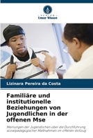 Familiäre und institutionelle Beziehungen von Jugendlichen in der offenen Mse 6207296982 Book Cover