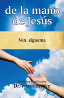 de la Mano de Jes�s: Ven, S�gueme 0990597334 Book Cover