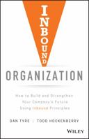Inbound Organization: How to Build and Strengthen Your Company's Future Using Inbound Principles 1119482453 Book Cover