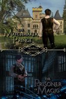 The Matchmaker Prince/The Prisoner of Magic: A Fantasy Novella Duology (Chronicles of Virgàm) 1954136080 Book Cover