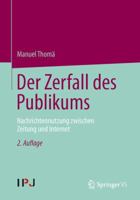 Der Zerfall Des Publikums: Nachrichtennutzung Zwischen Zeitung Und Internet 3658036451 Book Cover