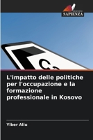 L'impatto delle politiche per l'occupazione e la formazione professionale in Kosovo 6209607489 Book Cover