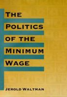 The Politics of Minimum Wage 0252025458 Book Cover