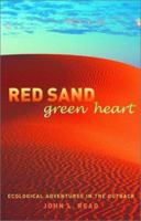 Red Sand Green Heart: Ecological adventures in the outback 1743056869 Book Cover