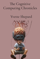 The Cognitive Computing Chronicles: AI Understanding B0DSGPVK2H Book Cover
