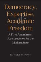 Democracy, Expertise, and Academic Freedom: A First Amendment Jurisprudence for the Modern State 0300192495 Book Cover