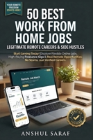50 Best Work From Home Jobs: Legitimate Remote Careers & Side Hustles Start Earning Today!: Discover Flexible Online Jobs, High-Paying Freelance Gigs ... No Scams, Just Verified Careers B0GFFS7RJS Book Cover