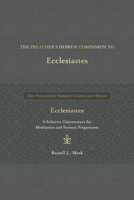 The Preacher's Hebrew Companion to Ecclesiastes: A Selective Commentary for Meditation and Sermon Preparation (The Preacher’s Hebrew Companion Series) B0DYYN8X1L Book Cover