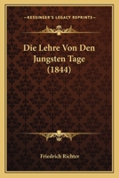 Die Lehre Von Den Jungsten Tage (1844) 1120470153 Book Cover