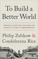 To Build a Better World: Choices to End the Cold War and Creat a Global Commonwealth 1538764687 Book Cover