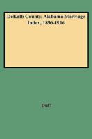 (9782) Dekalb County, Alabama Marriage Index, 1836-1916 0806351934 Book Cover