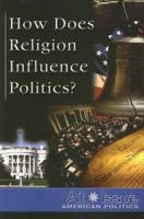 At Issue Series - How Does Religion Influence Politics? (hardcover edition) (At Issue Series) 0737734256 Book Cover