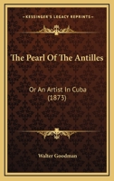 The Pearl of the Antilles, or An Artist in Cuba 9357398228 Book Cover