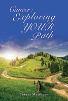 Cancer: Exploring YOUR Path 154390775X Book Cover