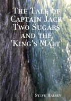 The Tale of Captain Jack Two Sugars and the 'King's Malt' 0244208018 Book Cover