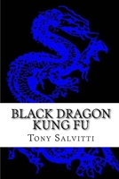Black Dragon Kung Fu: Advanced Training 1499774575 Book Cover