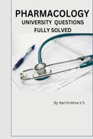 PHARMACOLOGY PREVIOUS YEAR UNIVERSITY QUESTIONS B0CTFXV512 Book Cover