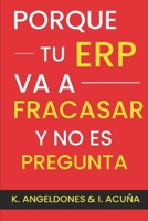 PORQUE TU ERP VA A FRACASAR Y NO ES PREGUNTA (Spanish Edition) B0CN1BQLKD Book Cover