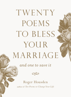 Twenty Poems to Bless Your Marriage: And One to Save It 1611800293 Book Cover