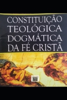 CONSTITUIÇÃO DOGMÁTICA: MATERIA DE FÉ (CONSTITUIÇÃO DOGMÁTICA DA FÉ PARTE I) (Portuguese Edition) B0DSBCMNQ6 Book Cover