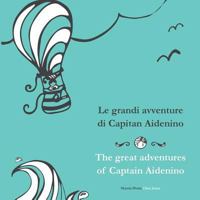 The great adventures of Captain Aidenino | Le grandi avventure di Capitan Aidenino 1539167844 Book Cover