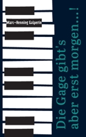 Die Gage gibt's aber erst morgen...!: ... und weitere skurrile Geschichten von einem Pianisten und seiner Bluesband hinter, neben, auf und unter der Bühne 3754380621 Book Cover
