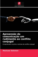 Apreensão da comunicação um rudimento ao conflito conjugal: Compreender os prós e contras do conflito conjugal 620340568X Book Cover