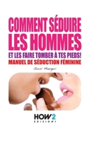 COMMENT SÉDUIRE LES HOMMES: Manuel de séduction feminine (French Edition) 8893050943 Book Cover