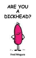 Are You a Dickhead? 0987267760 Book Cover