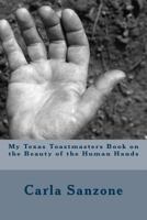 My Texas Toastmasters Book on the Beauty of the Human Hands 149374965X Book Cover