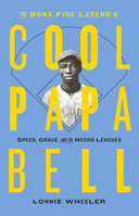The Bona Fide Legend of Cool Papa Bell: Speed, Grace, and the Negro Leagues 1419750488 Book Cover