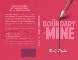 This Boundary Is Mine: Own Your Space. Reclaim Your Space. Set The Damn Boundary. B0FN4RMW3M Book Cover
