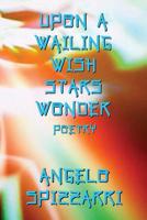 Upon a Wailing Wish Stars Wonder : Poetry: Poetry 0977973174 Book Cover