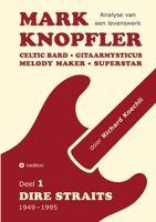 Mark Knopfler (Deel 1, Dire Straits) - het 536 pagina's tellende boek: Celtic Bard, Gitaarmysticus, Melody Maker, Superstar - Mark Knopflers ... (Analyse van een levenswerk) (Dutch Edition) 356700736X Book Cover