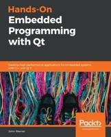 Hands-On Embedded Programming with Qt : Develop High Performance Applications for Embedded Systems with C++ and Qt 5 1789952069 Book Cover