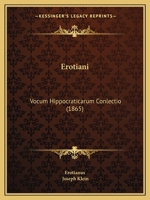 Erotiani: Vocum Hippocraticarum Conlectio (1865) 1104861488 Book Cover