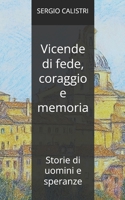 Vicende di fede, coraggio e memoria: Cinque storie di uomini e speranze (Italian Edition) B0G4L8K57H Book Cover
