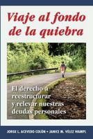 Viaje al fondo de la quiebra: El derecho a reestructurar y relevar nuestras deudas personales 1727394992 Book Cover
