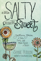 A Little Salty to Cut the Sweet: Southern Stories of Faith, Family, and Fifteen Pounds of Bacon 1414375662 Book Cover