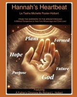 Hannah's Heartbeat Includes Your 31-Day Prayer Journal: From the Barriers to the Breakthrough: a Biblical Perspective on Healing from Miscarriage and Child Loss B0F9VQ6JH8 Book Cover
