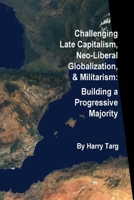 Challenging Late Capitalism, Neoliberal Globalization, & Militarism 1411677269 Book Cover